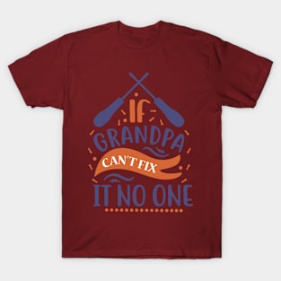If Grandpa Cant FIx It No One T-Shirt